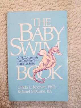The Baby Swim Book Cinda L. Kochen & Janet McCabe Paperback 1986 Leisure Press
